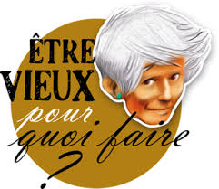 Etre vieux pour quoi faire